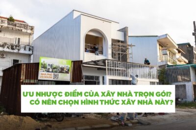 Ưu nhược điểm của xây nhà trọn gói?
